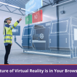 Why the Future of Virtual Reality is in Your Browser – WebXR